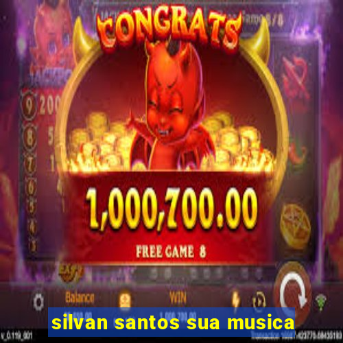 silvan santos sua musica